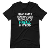 Sorry I Can't Hear You Pinball Shirt