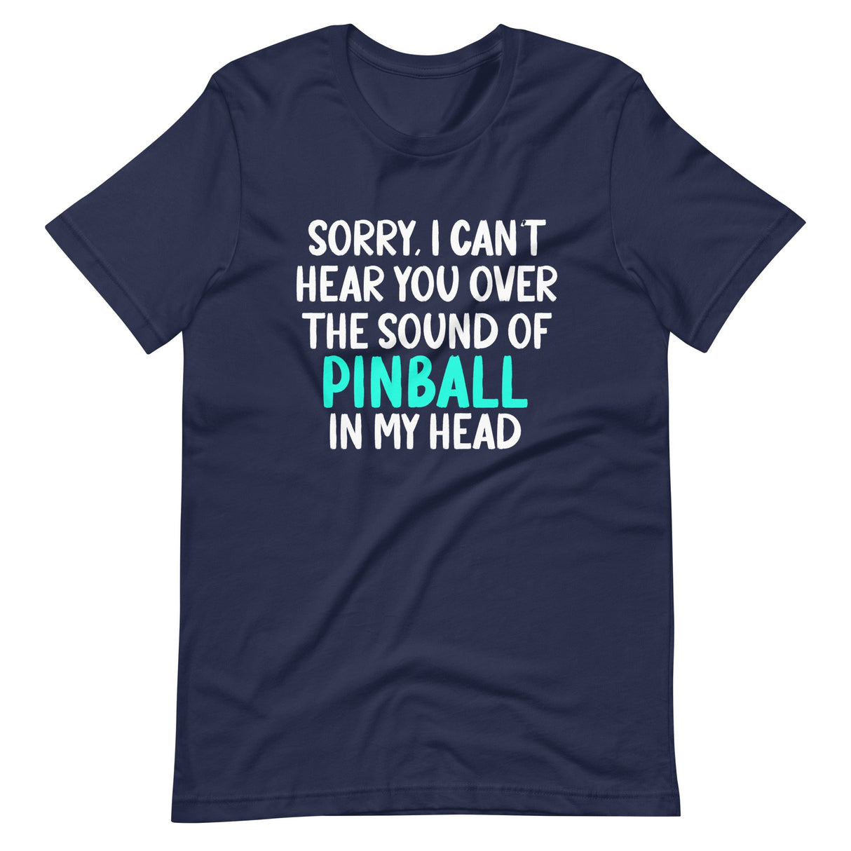 Sorry I Can't Hear You Pinball Shirt