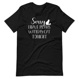 Sorry I Have Plans With My Cat Tonight Shirt