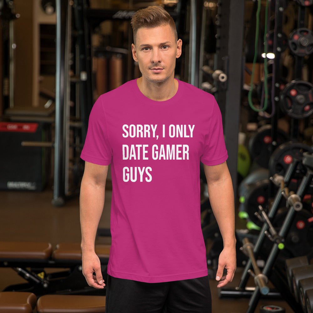 Sorry I Only Date Gamer Guys Shirt