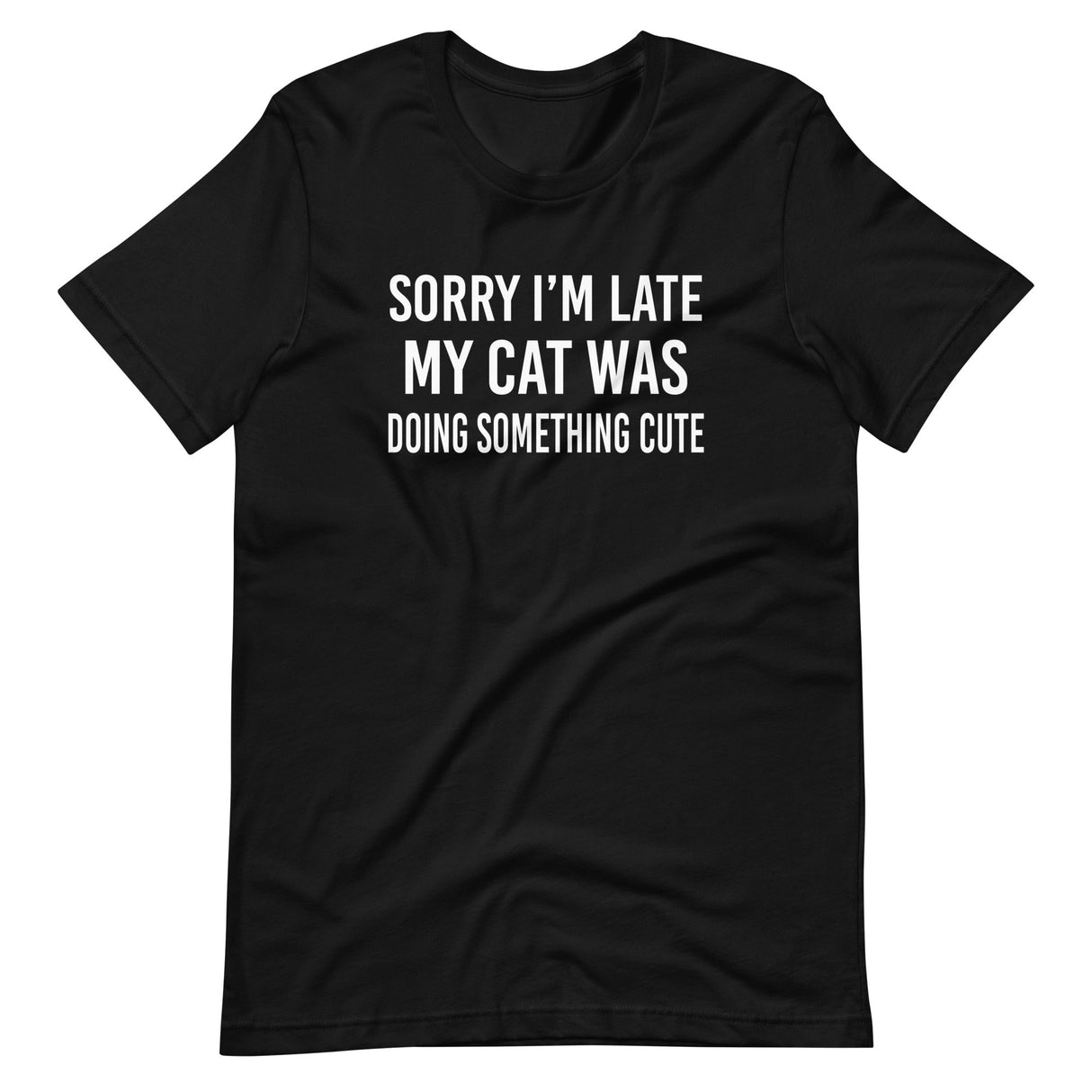 Sorry I'm Late My Cat Was Doing Something Cute Shirt