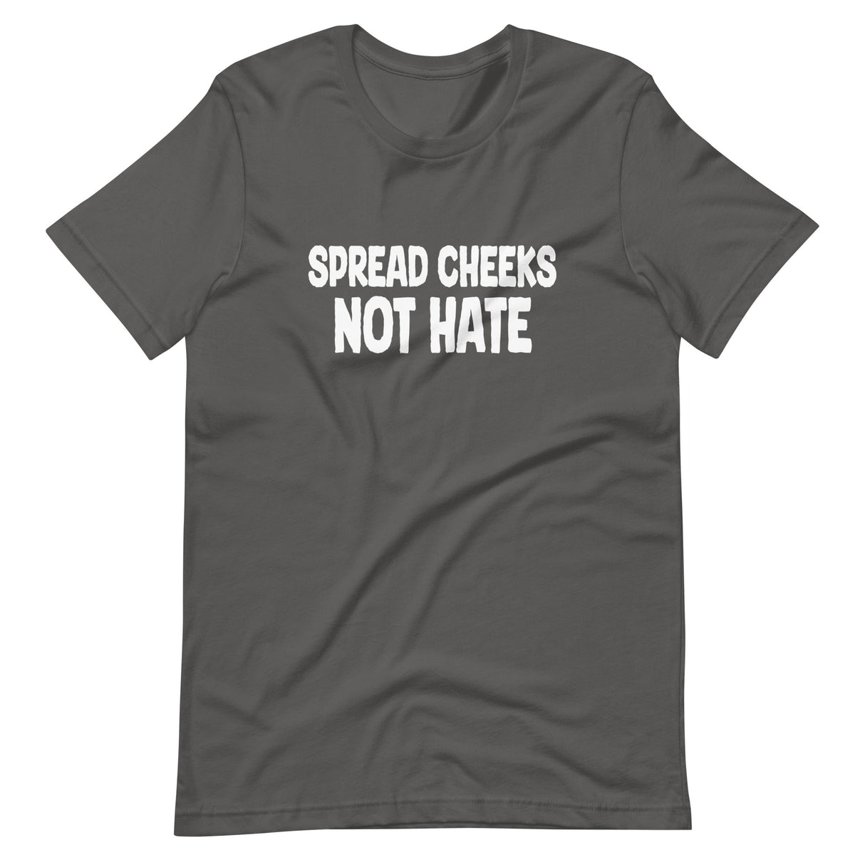 Spread Cheeks Not Hate Shirt