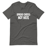 Spread Cheeks Not Hate Shirt