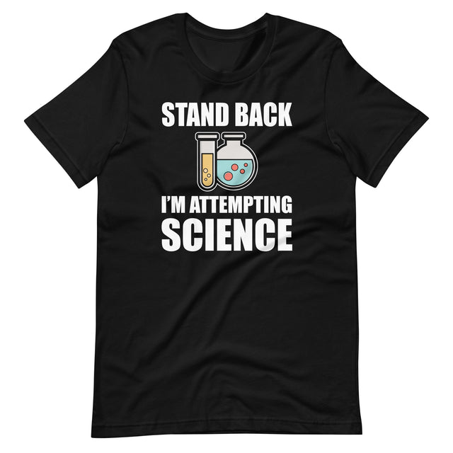 Stand Back I'm Attempting Science Shirt