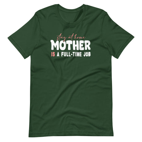 Stay at Home Mother is a Full - Time Job Shirt