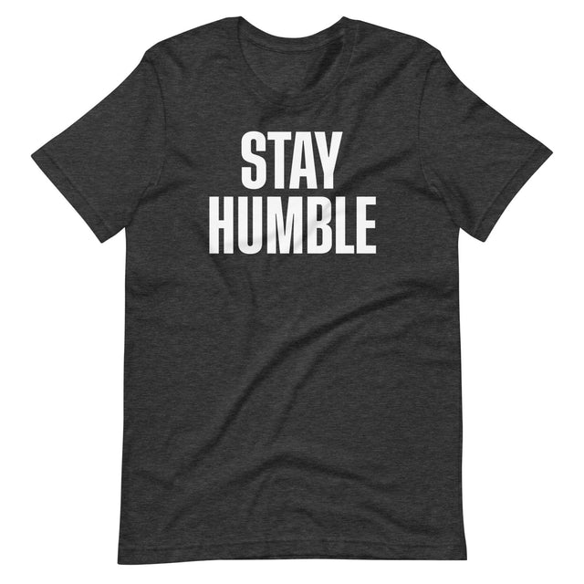 Stay Humble Shirt