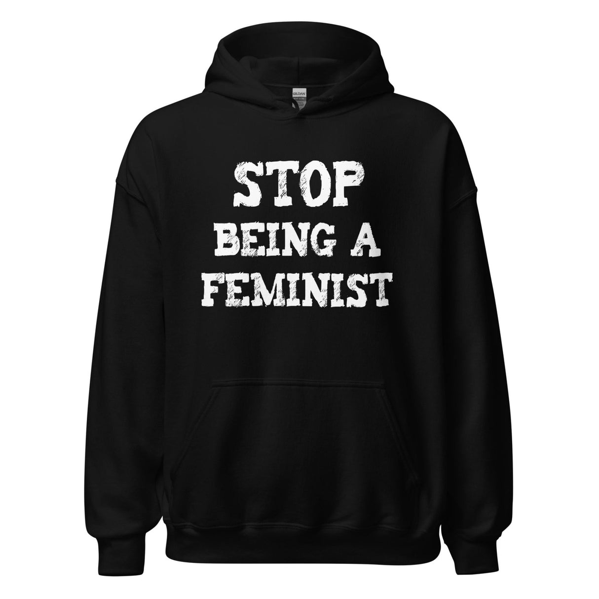 Stop Being a Feminist Hoodie