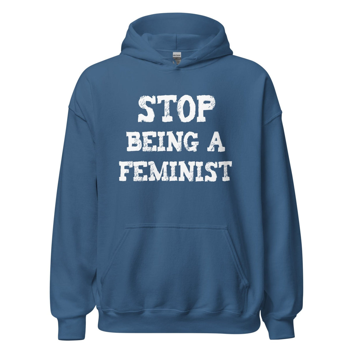 Stop Being a Feminist Hoodie