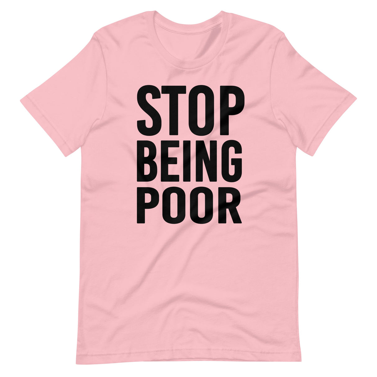 Stop Being Poor Shirt