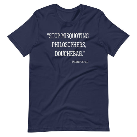 Stop Misquoting Philosophers Douchebag Aristotle Shirt