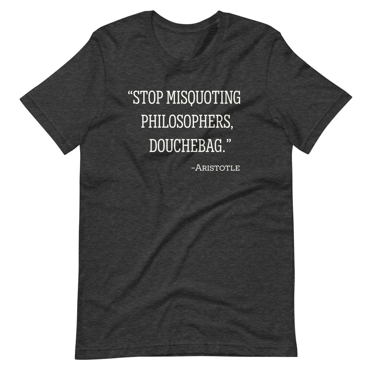 Stop Misquoting Philosophers Douchebag Aristotle Shirt