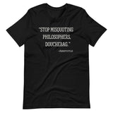 Stop Misquoting Philosophers Douchebag Aristotle Shirt