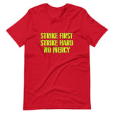 Strike First Strike Hard No Mercy Shirt