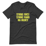 Strike First Strike Hard No Mercy Shirt