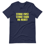 Strike First Strike Hard No Mercy Shirt