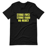 Strike First Strike Hard No Mercy Shirt