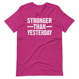 Stronger Than Yesterday Shirt