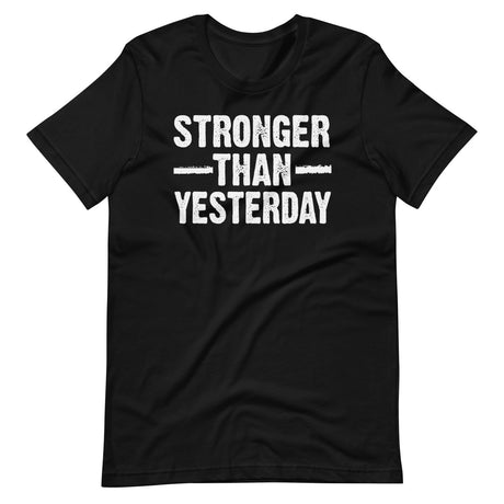 Stronger Than Yesterday Shirt