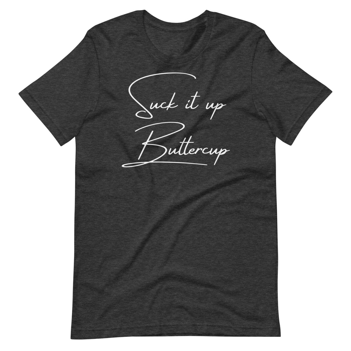 Suck It Up Buttercup Shirt