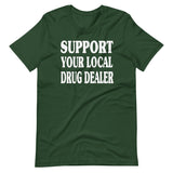 Support Your Local Drug Dealer Shirt