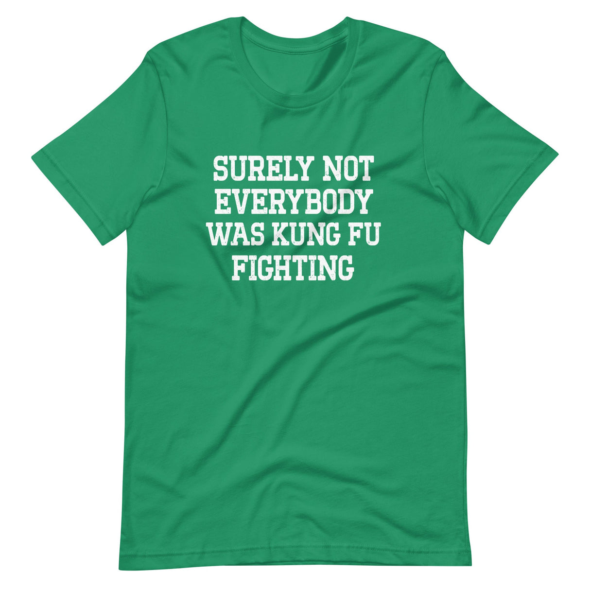 Surely Not Everybody Was Kung Fu Fighting Shirt