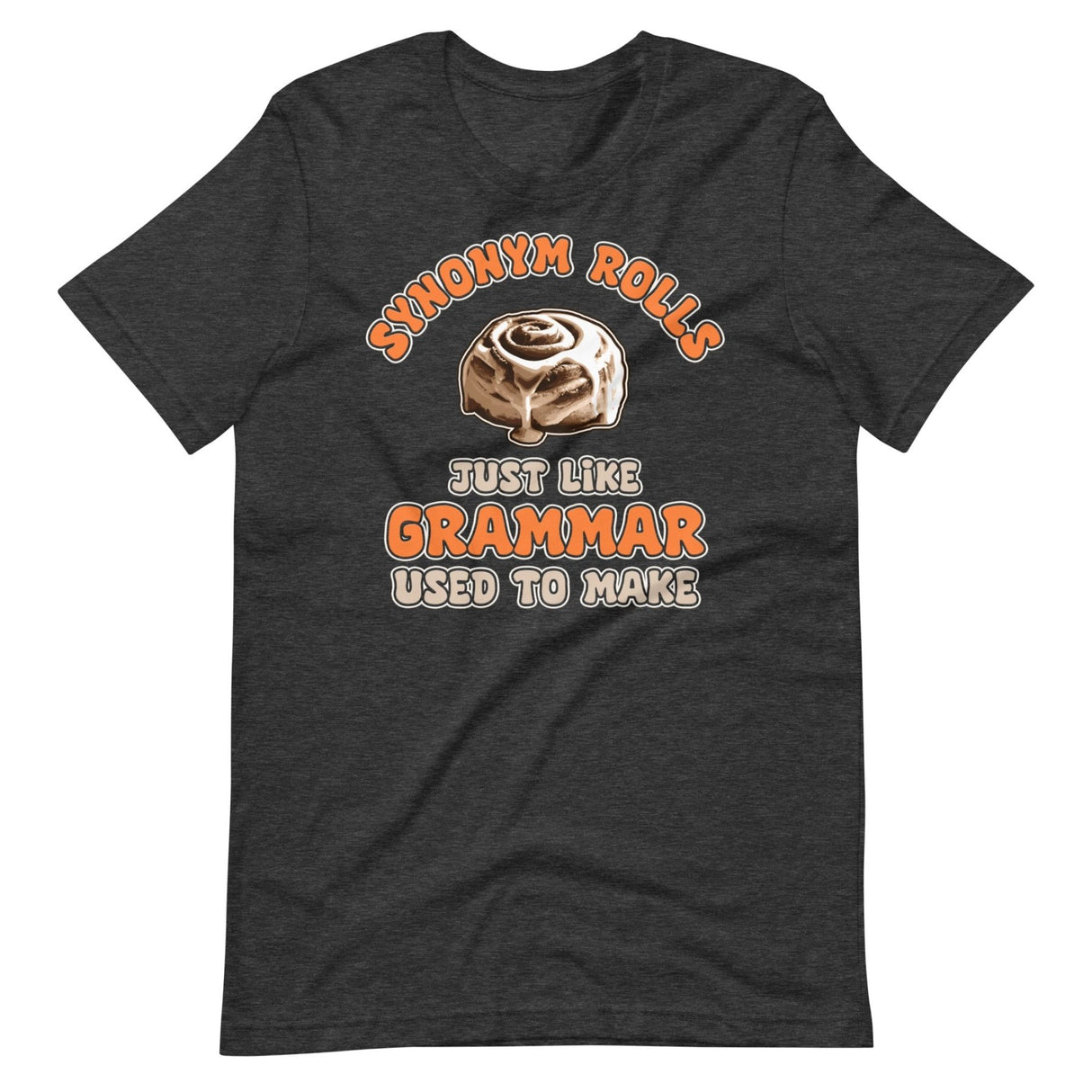 Synonym Rolls Just Like Grammar Used to Make Shirt