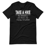 Take A Hike No Seriously Try Hiking Shirt