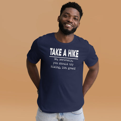 Take A Hike No Seriously Try Hiking Shirt