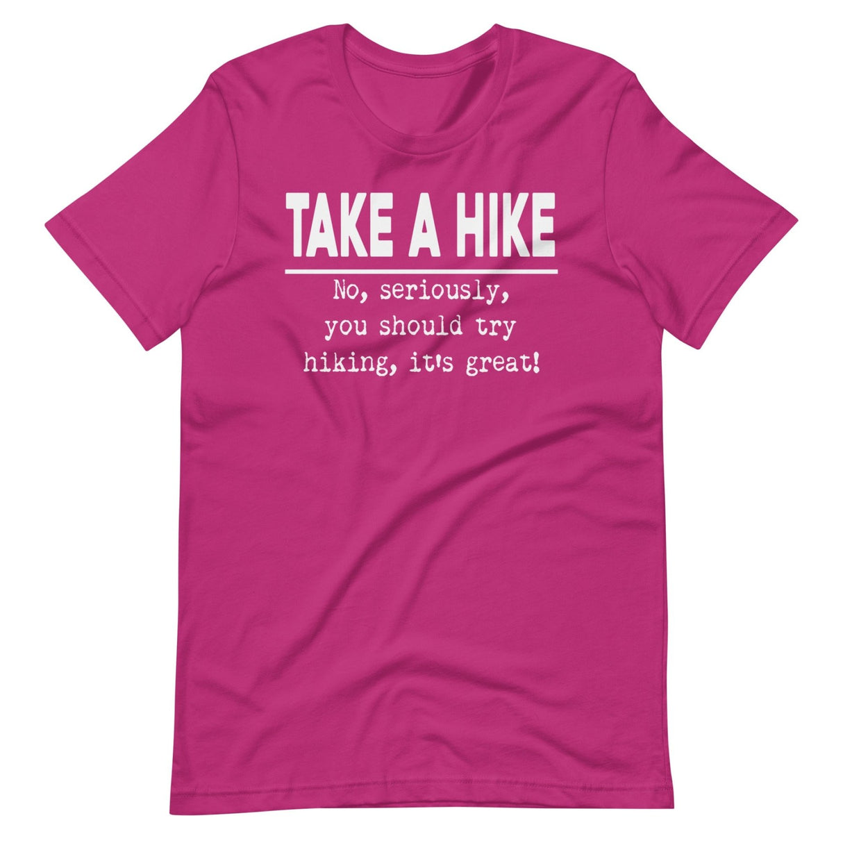 Take A Hike No Seriously Try Hiking Shirt