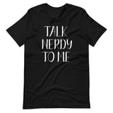 Talk Nerdy To Me Shirt