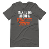 Talk To Me About A Reality Check Shirt