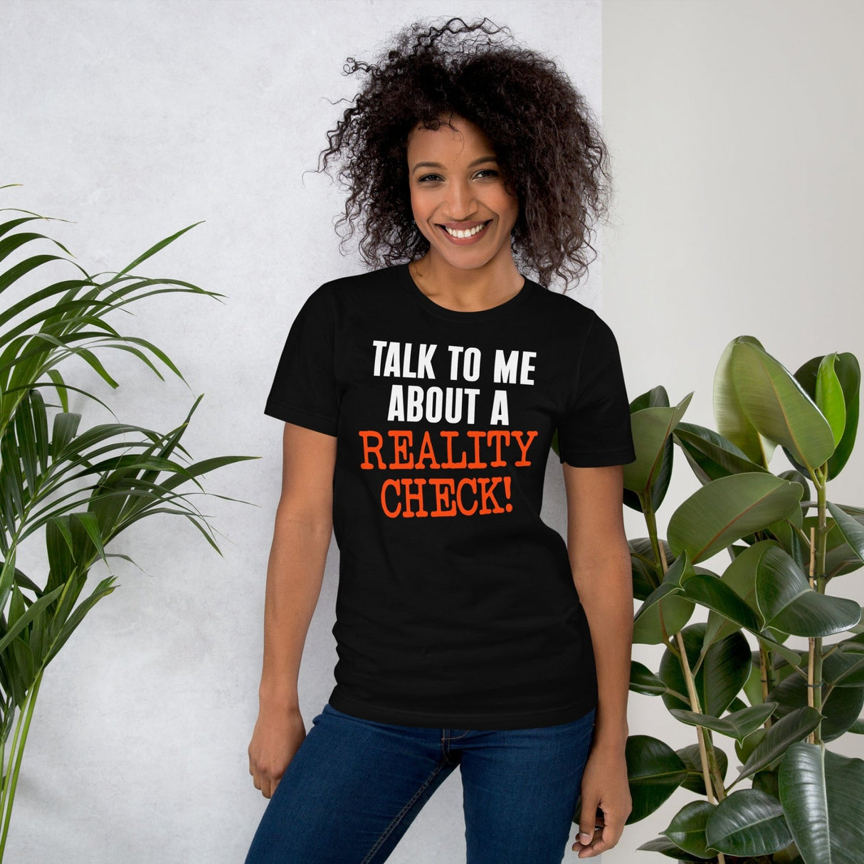 Talk To Me About A Reality Check Shirt