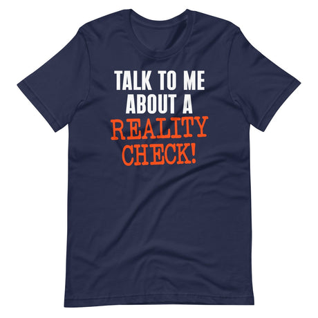 Talk To Me About A Reality Check Shirt