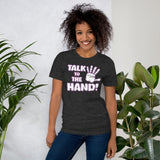 Talk to The Hand Shirt