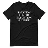 Taxation is Both Extortion And Theft Shirt