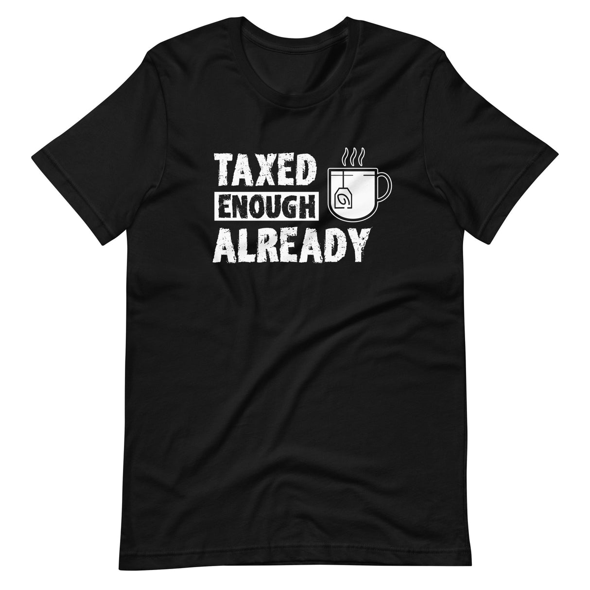 Taxed Enough Already Shirt