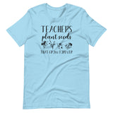 Teachers Plant Seeds That Grow Forever Shirt