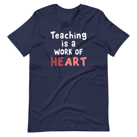 Teaching is a Work of Heart Shirt