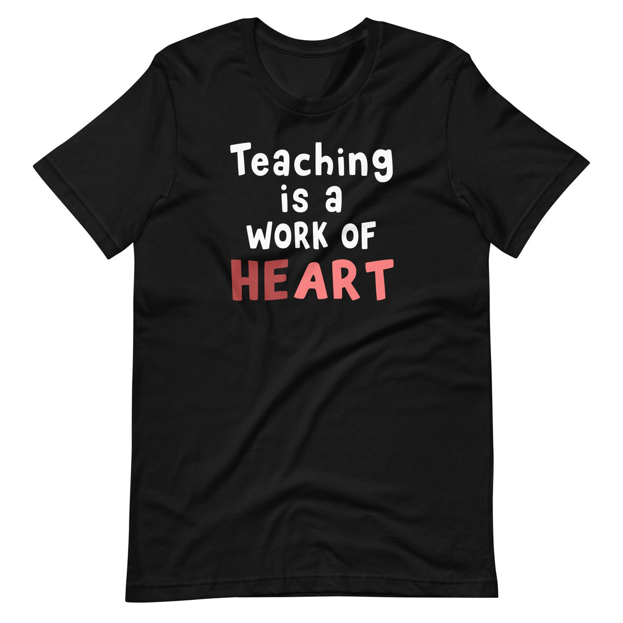 Teaching is a Work of Heart Shirt