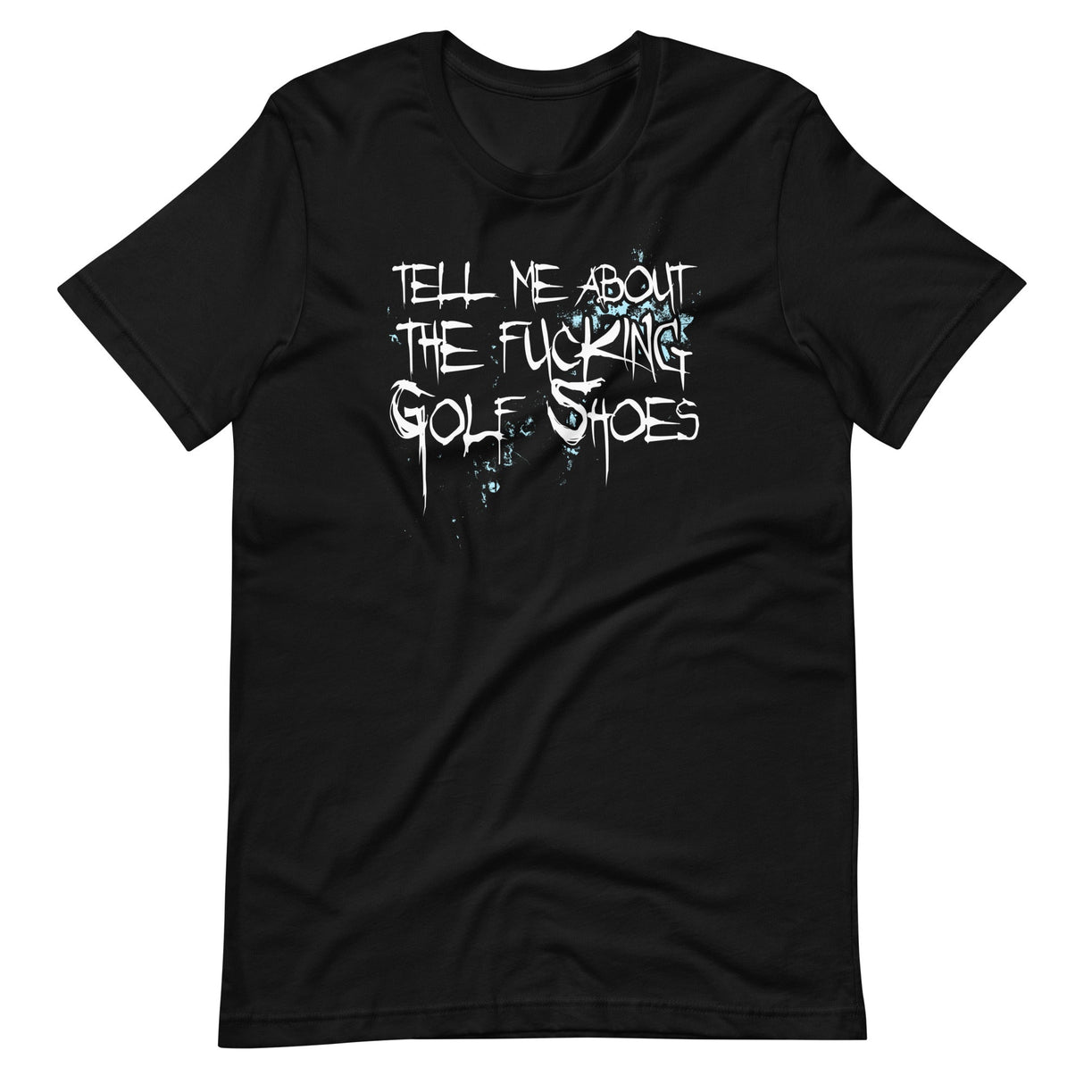 Tell Me About The Fucking Golf Shoes Shirt