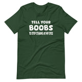 Tell Your Boobs To Stop Staring at My Eyes Shirt