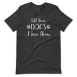 Tell Your Dogs I Love Them Shirt