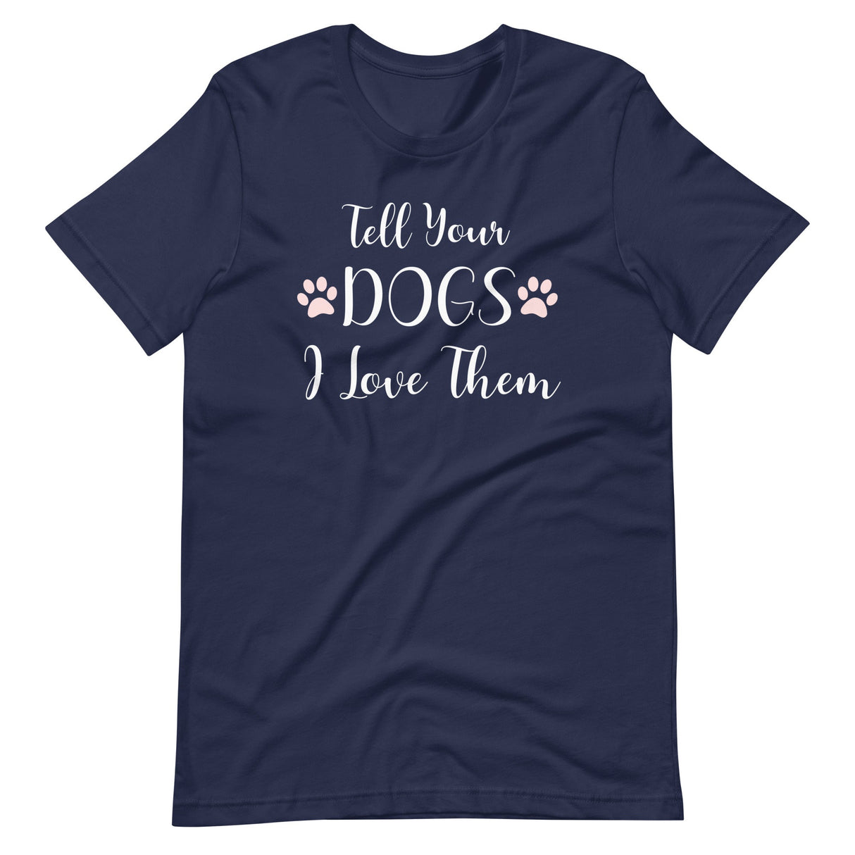 Tell Your Dogs I Love Them Shirt