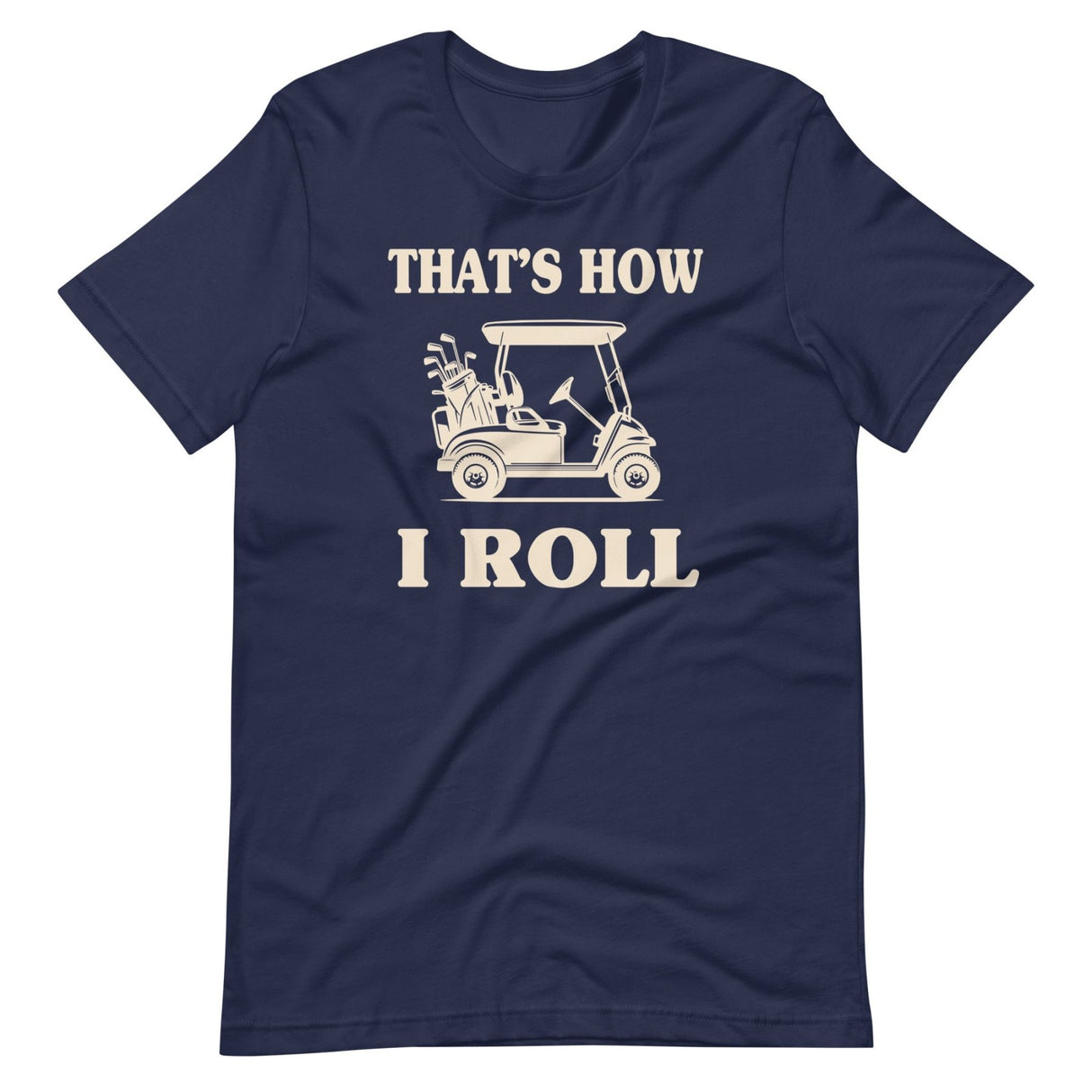 That's How I Roll Golf Cart Shirt