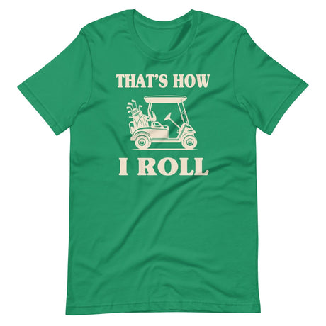 That's How I Roll Golf Cart Shirt