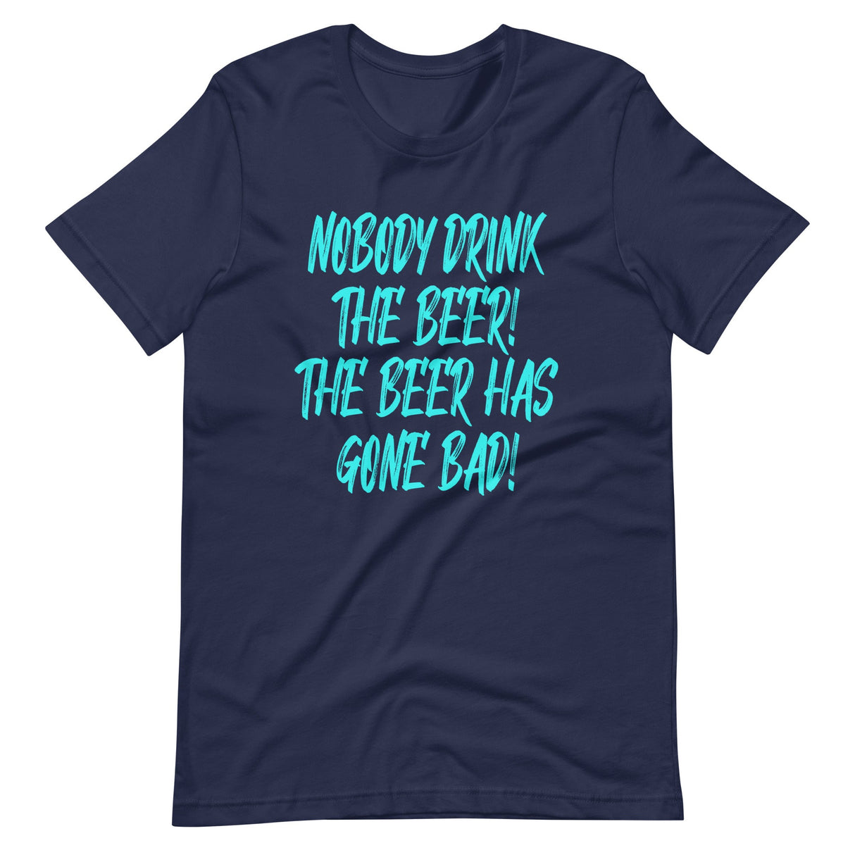 The Beer Has Gone Bad Shirt