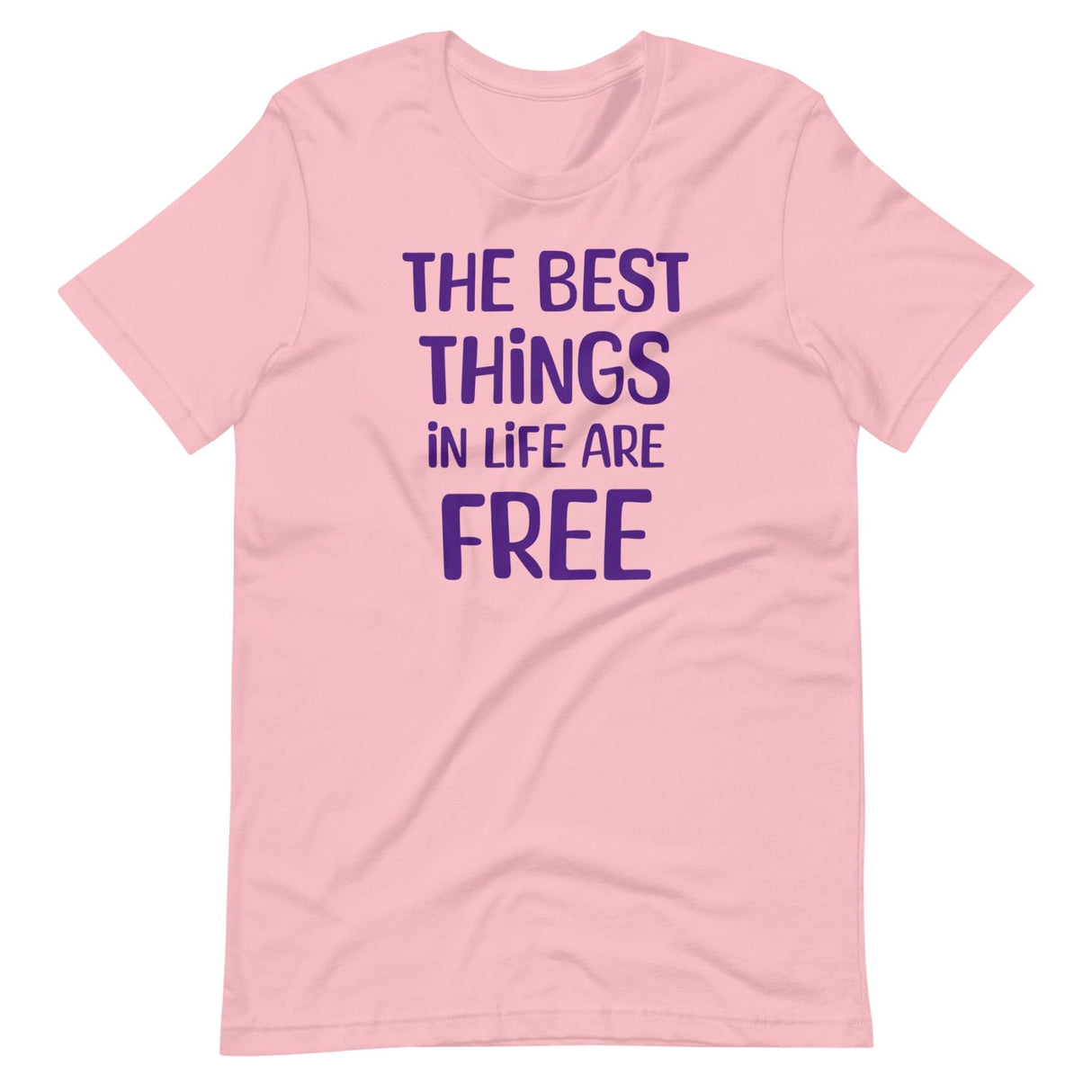 The Best Things in Life Are Free Shirt