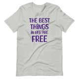 The Best Things in Life Are Free Shirt