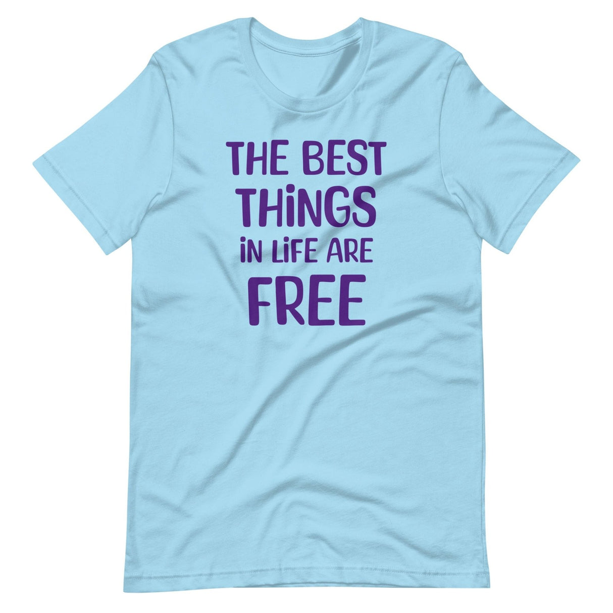 The Best Things in Life Are Free Shirt