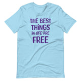 The Best Things in Life Are Free Shirt